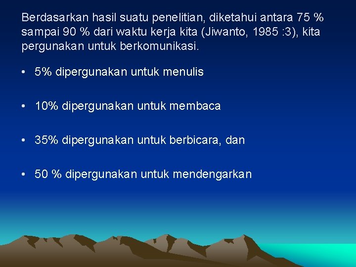 Berdasarkan hasil suatu penelitian, diketahui antara 75 % sampai 90 % dari waktu kerja