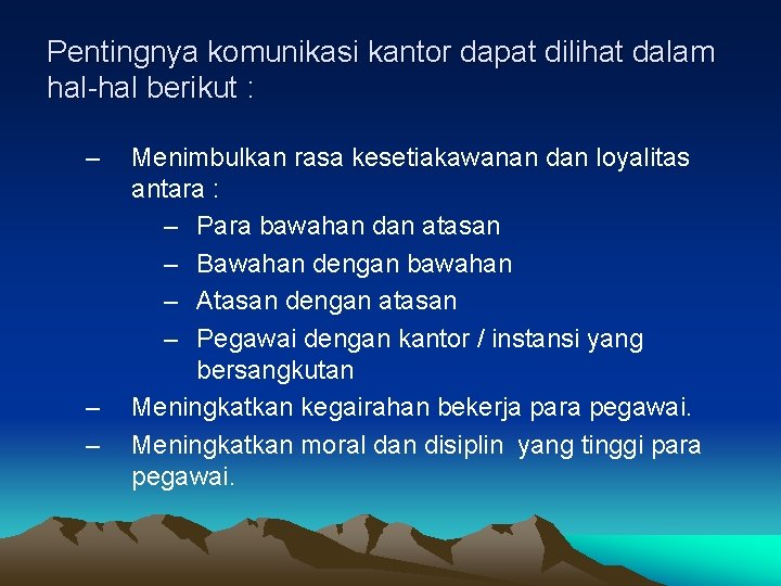 Pentingnya komunikasi kantor dapat dilihat dalam hal-hal berikut : – – – Menimbulkan rasa