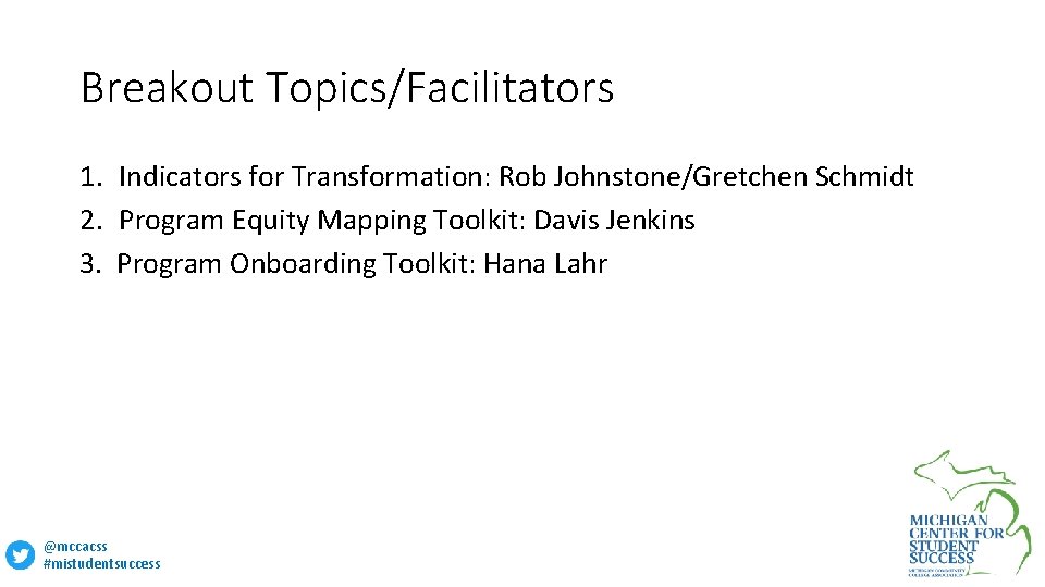 Breakout Topics/Facilitators 1. Indicators for Transformation: Rob Johnstone/Gretchen Schmidt 2. Program Equity Mapping Toolkit: