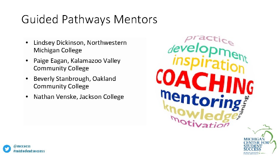 Guided Pathways Mentors • Lindsey Dickinson, Northwestern Michigan College • Paige Eagan, Kalamazoo Valley