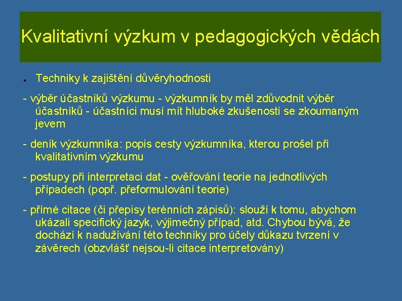 Kvalitativní výzkum v pedagogických vědách ● Techniky k zajištění důvěryhodnosti - výběr účastníků výzkumu