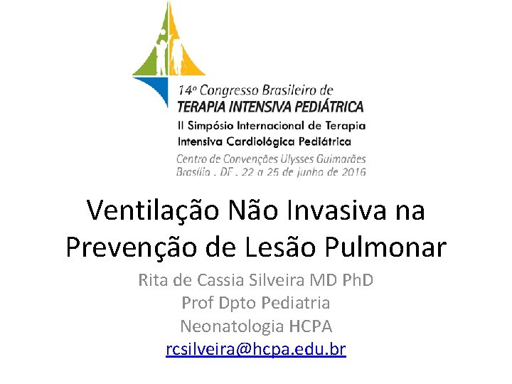 Ventilação Não Invasiva na Prevenção de Lesão Pulmonar Rita de Cassia Silveira MD Ph.