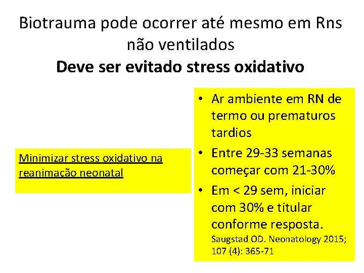 Biotrauma pode ocorrer até mesmo em Rns não ventilados Deve ser evitado stress oxidativo