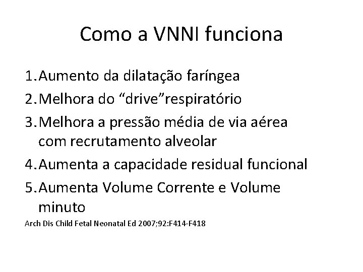 Como a VNNI funciona 1. Aumento da dilatação faríngea 2. Melhora do “drive”respiratório 3.