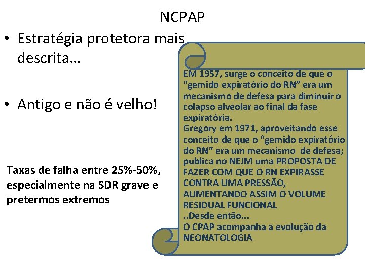 NCPAP • Estratégia protetora mais descrita… • Antigo e não é velho! Taxas de