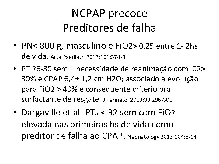 NCPAP precoce Preditores de falha • PN< 800 g, masculino e Fi. O 2>