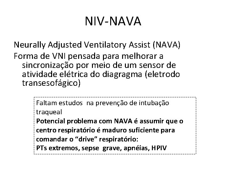 NIV-NAVA Neurally Adjusted Ventilatory Assist (NAVA) Forma de VNI pensada para melhorar a sincronização