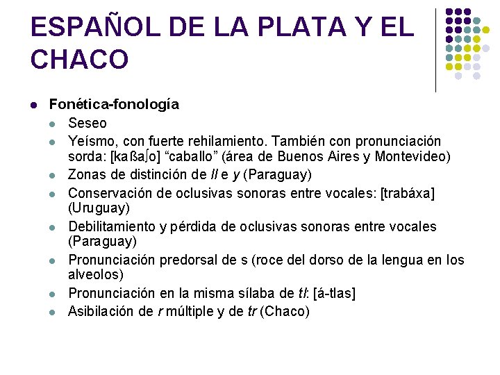 ESPAÑOL DE LA PLATA Y EL CHACO l Fonética-fonología l Seseo l Yeísmo, con