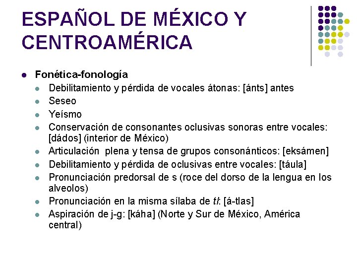 ESPAÑOL DE MÉXICO Y CENTROAMÉRICA l Fonética-fonología l Debilitamiento y pérdida de vocales átonas: