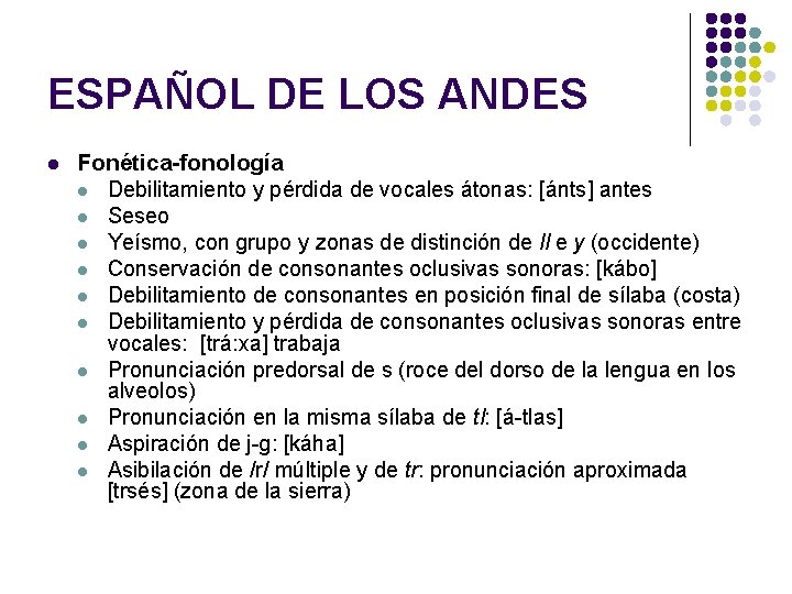 ESPAÑOL DE LOS ANDES l Fonética-fonología l Debilitamiento y pérdida de vocales átonas: [ánts]