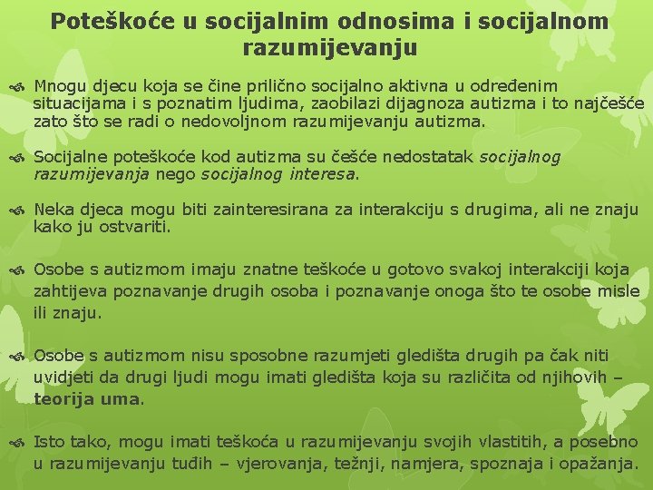 Poteškoće u socijalnim odnosima i socijalnom razumijevanju Mnogu djecu koja se čine prilično socijalno