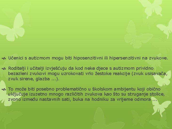  Učenici s autizmom mogu biti hiposenzitivni ili hipersenzitivni na zvukove. Roditelji i učitelji