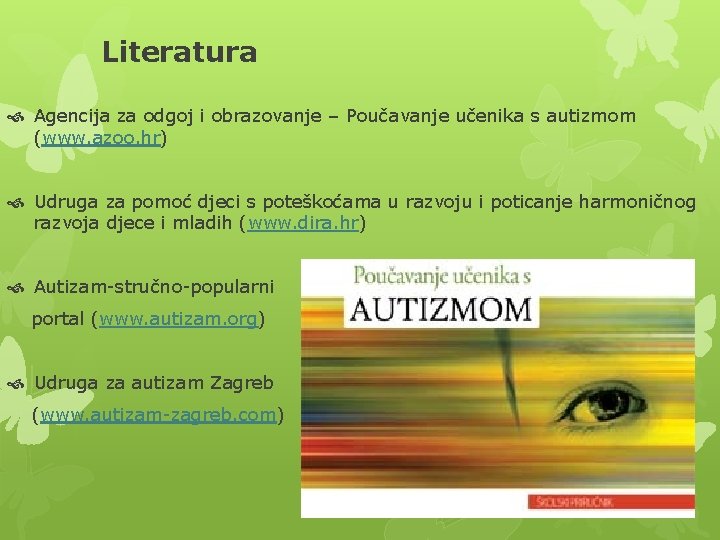 Literatura Agencija za odgoj i obrazovanje – Poučavanje učenika s autizmom (www. azoo. hr)