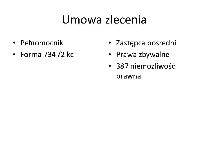 Umowa zlecenia • Pełnomocnik • Forma 734 /2 kc • Zastępca pośredni • Prawa Umowa zlecenia • Pełnomocnik • Forma 734 /2 kc • Zastępca pośredni • Prawa