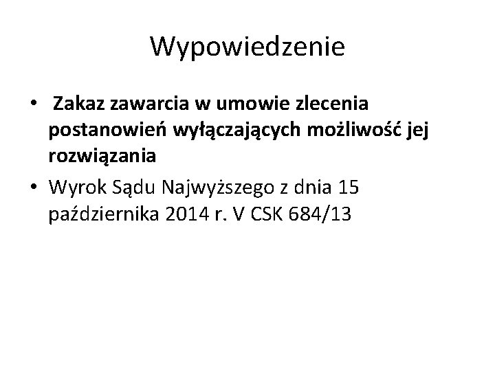Wypowiedzenie • Zakaz zawarcia w umowie zlecenia postanowień wyłączających możliwość jej rozwiązania • Wyrok Wypowiedzenie • Zakaz zawarcia w umowie zlecenia postanowień wyłączających możliwość jej rozwiązania • Wyrok