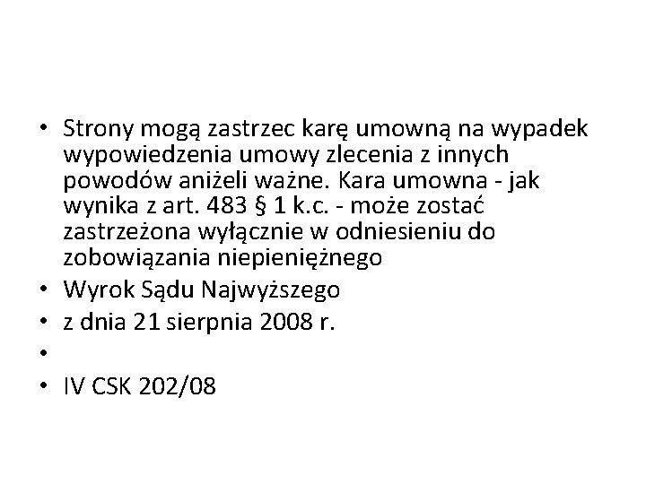 • Strony mogą zastrzec karę umowną na wypadek wypowiedzenia umowy zlecenia z innych • Strony mogą zastrzec karę umowną na wypadek wypowiedzenia umowy zlecenia z innych