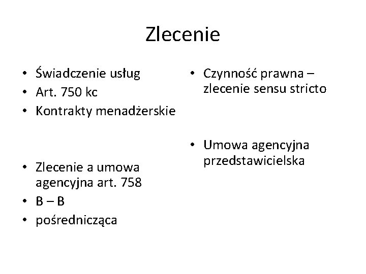 Zlecenie • Świadczenie usług • Czynność prawna – zlecenie sensu stricto • Art. 750 Zlecenie • Świadczenie usług • Czynność prawna – zlecenie sensu stricto • Art. 750