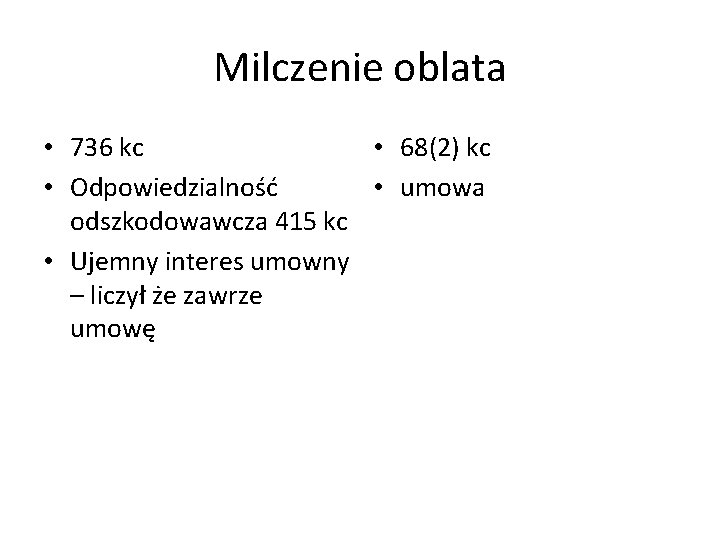 Milczenie oblata • 736 kc • 68(2) kc • Odpowiedzialność • umowa odszkodowawcza 415 Milczenie oblata • 736 kc • 68(2) kc • Odpowiedzialność • umowa odszkodowawcza 415
