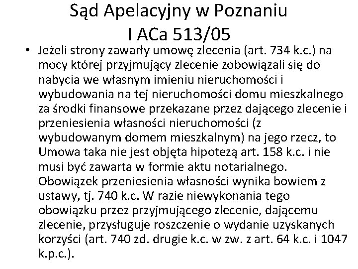 Sąd Apelacyjny w Poznaniu I ACa 513/05 • Jeżeli strony zawarły umowę zlecenia (art. Sąd Apelacyjny w Poznaniu I ACa 513/05 • Jeżeli strony zawarły umowę zlecenia (art.