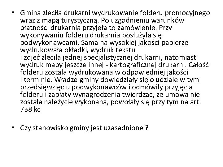 • Gmina zleciła drukarni wydrukowanie folderu promocyjnego wraz z mapą turystyczną. Po uzgodnieniu • Gmina zleciła drukarni wydrukowanie folderu promocyjnego wraz z mapą turystyczną. Po uzgodnieniu