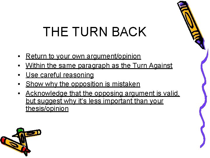 THE TURN BACK • • • Return to your own argument/opinion Within the same