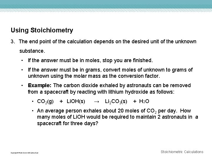 Using Stoichiometry 3. The end point of the calculation depends on the desired unit