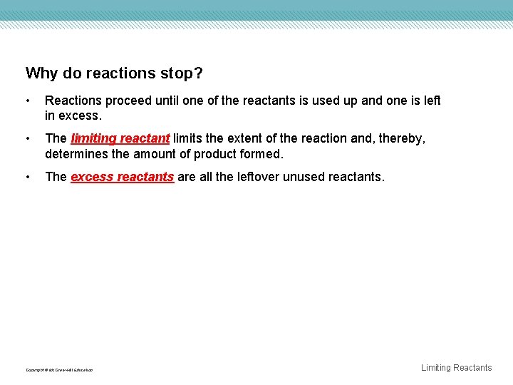 Why do reactions stop? • Reactions proceed until one of the reactants is used