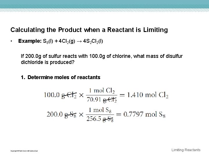 Calculating the Product when a Reactant is Limiting • Example: S 8(l) + 4