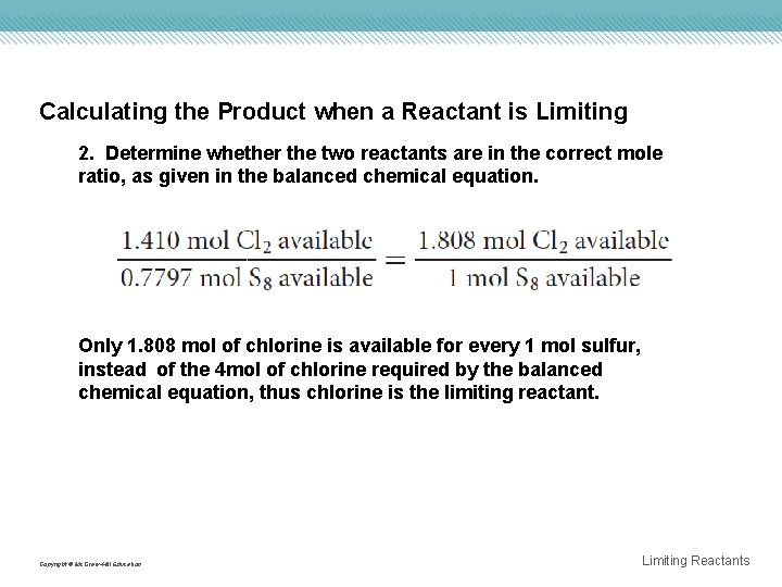 Calculating the Product when a Reactant is Limiting 2. Determine whether the two reactants