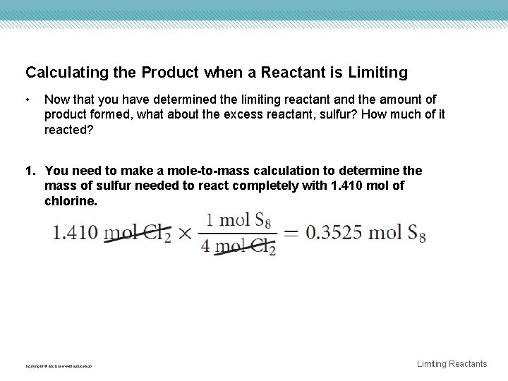 Calculating the Product when a Reactant is Limiting • Now that you have determined