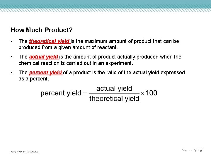 How Much Product? • The theoretical yield is the maximum amount of product that