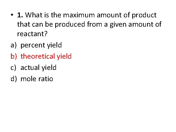  • 1. What is the maximum amount of product that can be produced