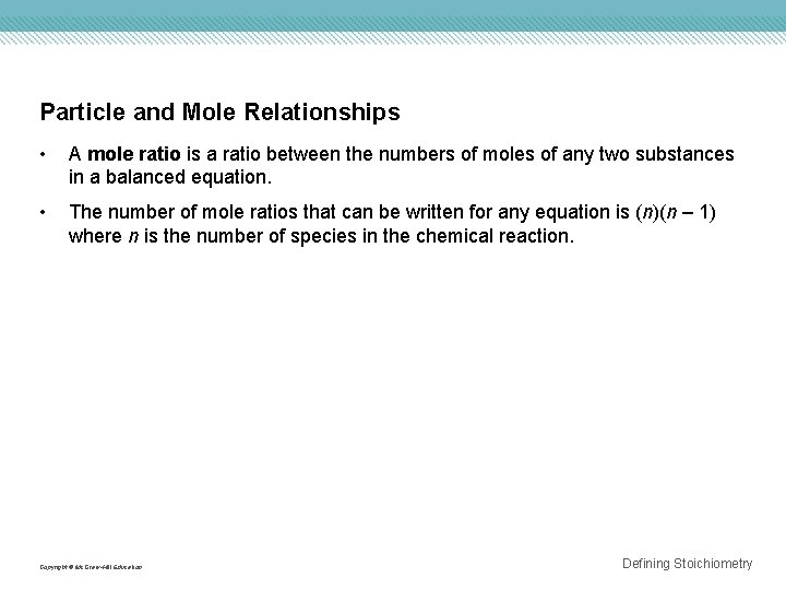 Particle and Mole Relationships • A mole ratio is a ratio between the numbers