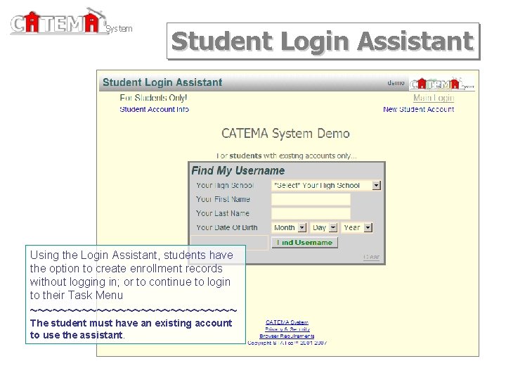 System Student Login Assistant Using the Login Assistant, students have the option to create