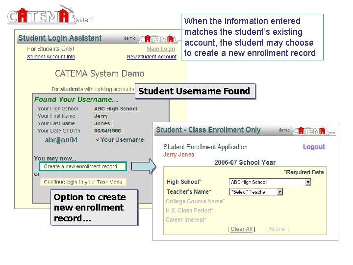 System When the information entered matches the student’s existing account, the student may choose