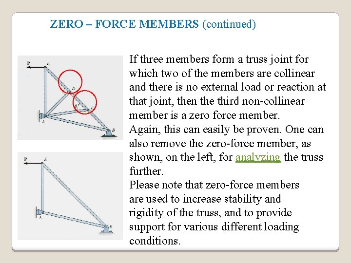 ZERO – FORCE MEMBERS (continued) If three members form a truss joint for which