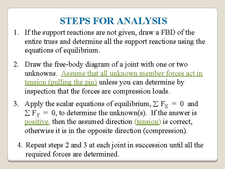 STEPS FOR ANALYSIS 1. If the support reactions are not given, draw a FBD