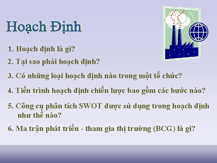 1. Hoạch định là gì? 2. Tại sao phải hoạch định? 3. Có những