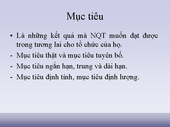 Mục tiêu • Là những kết quả mà NQT muốn đạt được trong tương