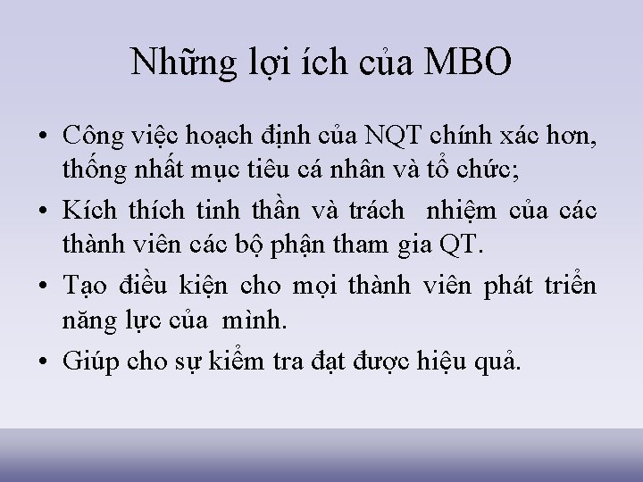 Những lợi ích của MBO • Công việc hoạch định của NQT chính xác