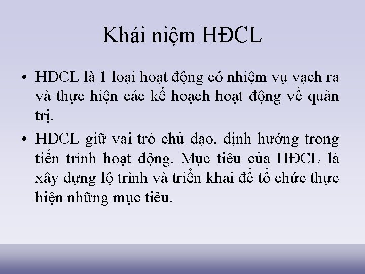 Khái niệm HĐCL • HĐCL là 1 loại hoạt động có nhiệm vụ vạch