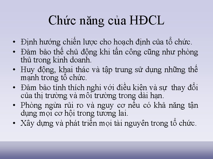 Chức năng của HĐCL • Định hướng chiến lược cho hoạch định của tổ