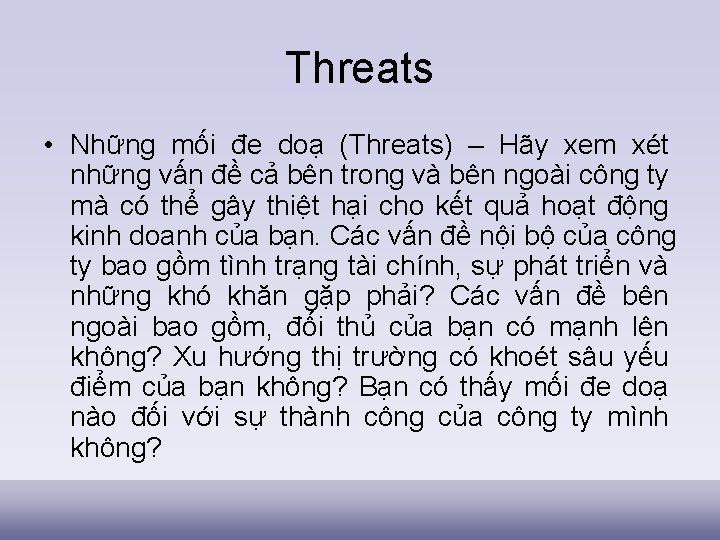 Threats • Những mối đe doạ (Threats) – Hãy xem xét những vấn đề