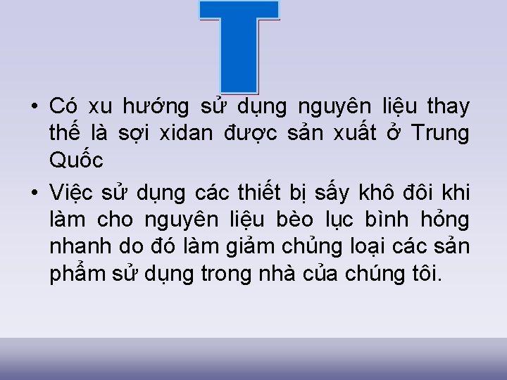  • Có xu hướng sử dụng nguyên liệu thay thế là sợi xidan