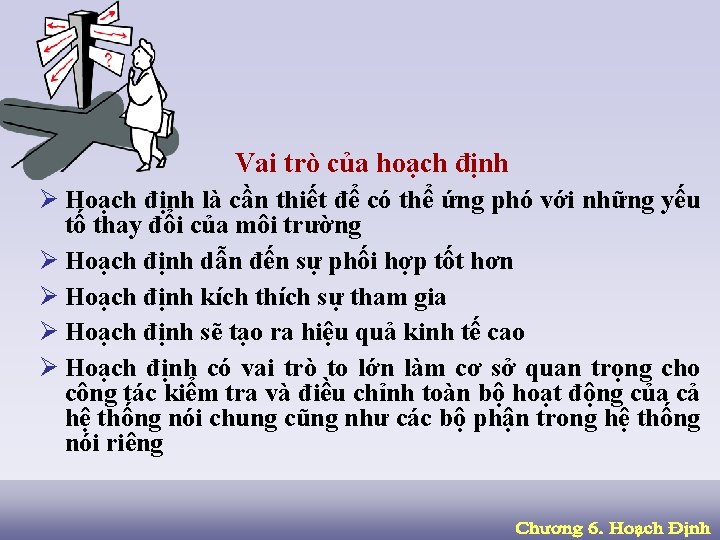 Vai trò của hoạch định Ø Hoạch định là cần thiết để có thể