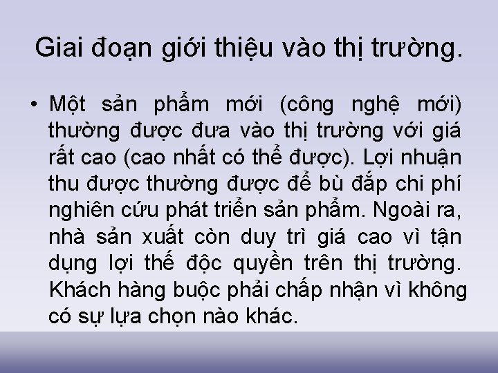 Giai đoạn giới thiệu vào thị trường. • Một sản phẩm mới (công nghệ