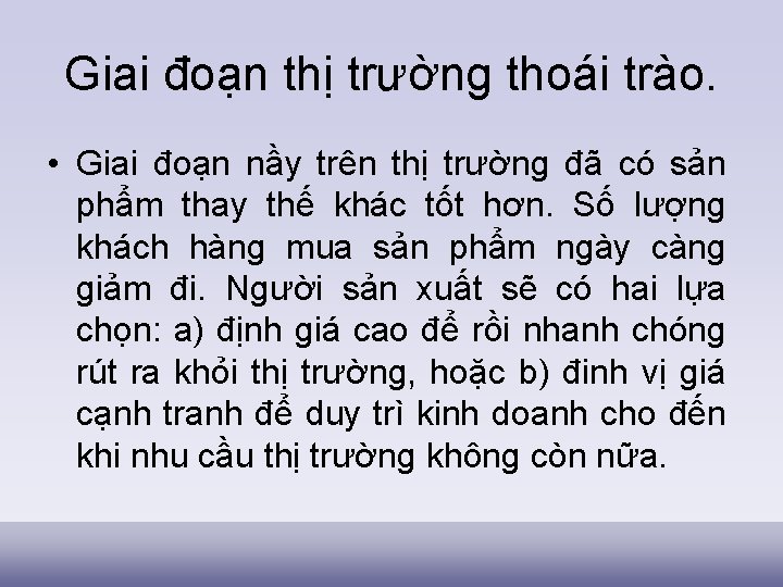 Giai đoạn thị trường thoái trào. • Giai đoạn nầy trên thị trường đã