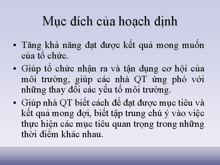 Mục đích của hoạch định • Tăng khả năng đạt được kết quả mong