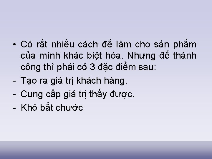  • Có rất nhiều cách để làm cho sản phẩm của mình khác