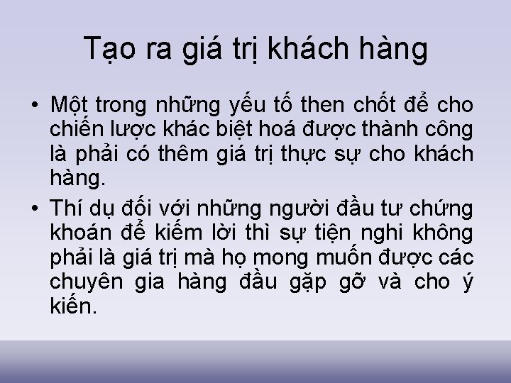 Tạo ra giá trị khách hàng • Một trong những yếu tố then chốt